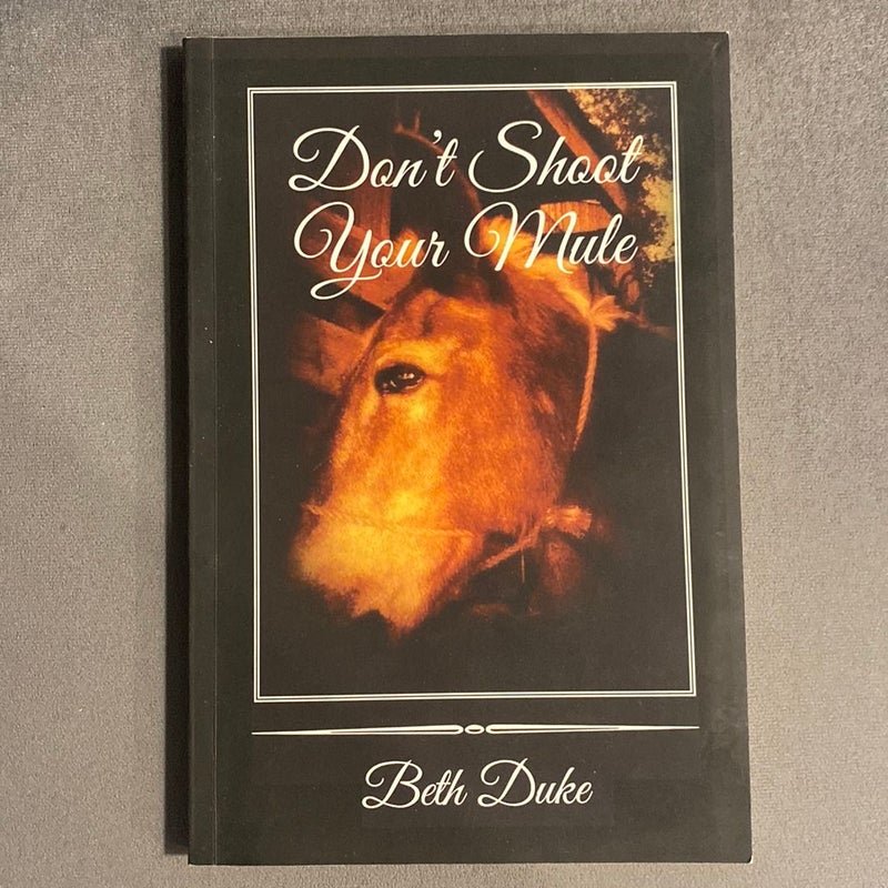 Don't Shoot Your Mule