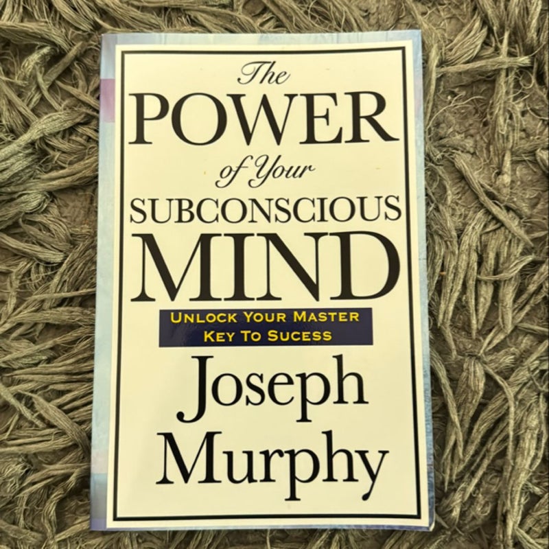 The Power of Your Subconscious Mind