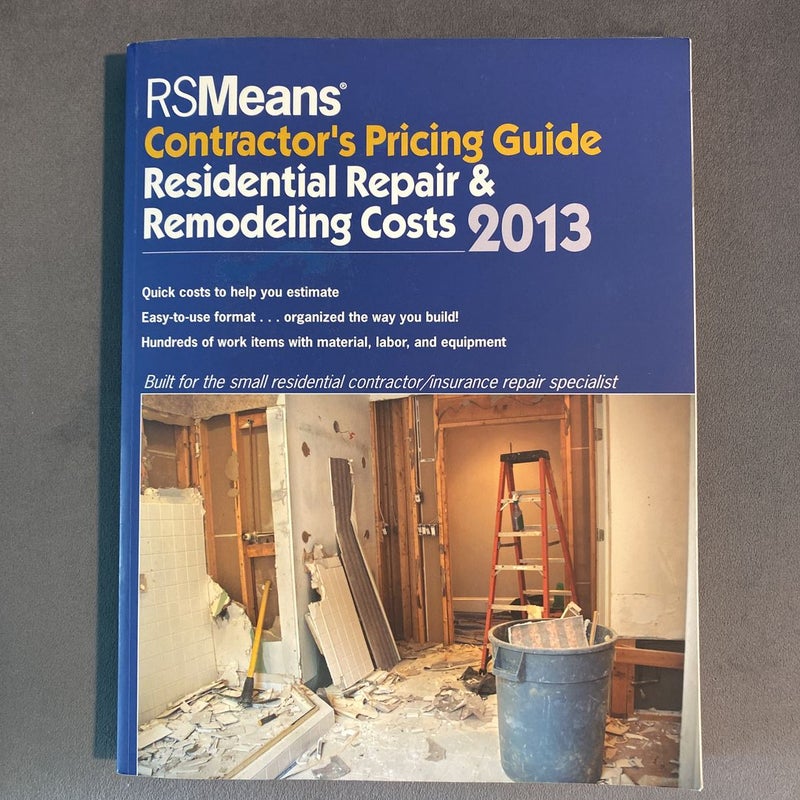 2013 Contractor's Pricing Guide: Residential Repair and Remodeling
