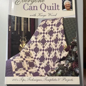 Everyone Can Quilt with Kaye Wood