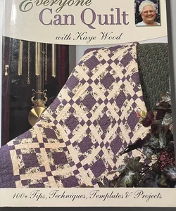 Everyone Can Quilt with Kaye Wood