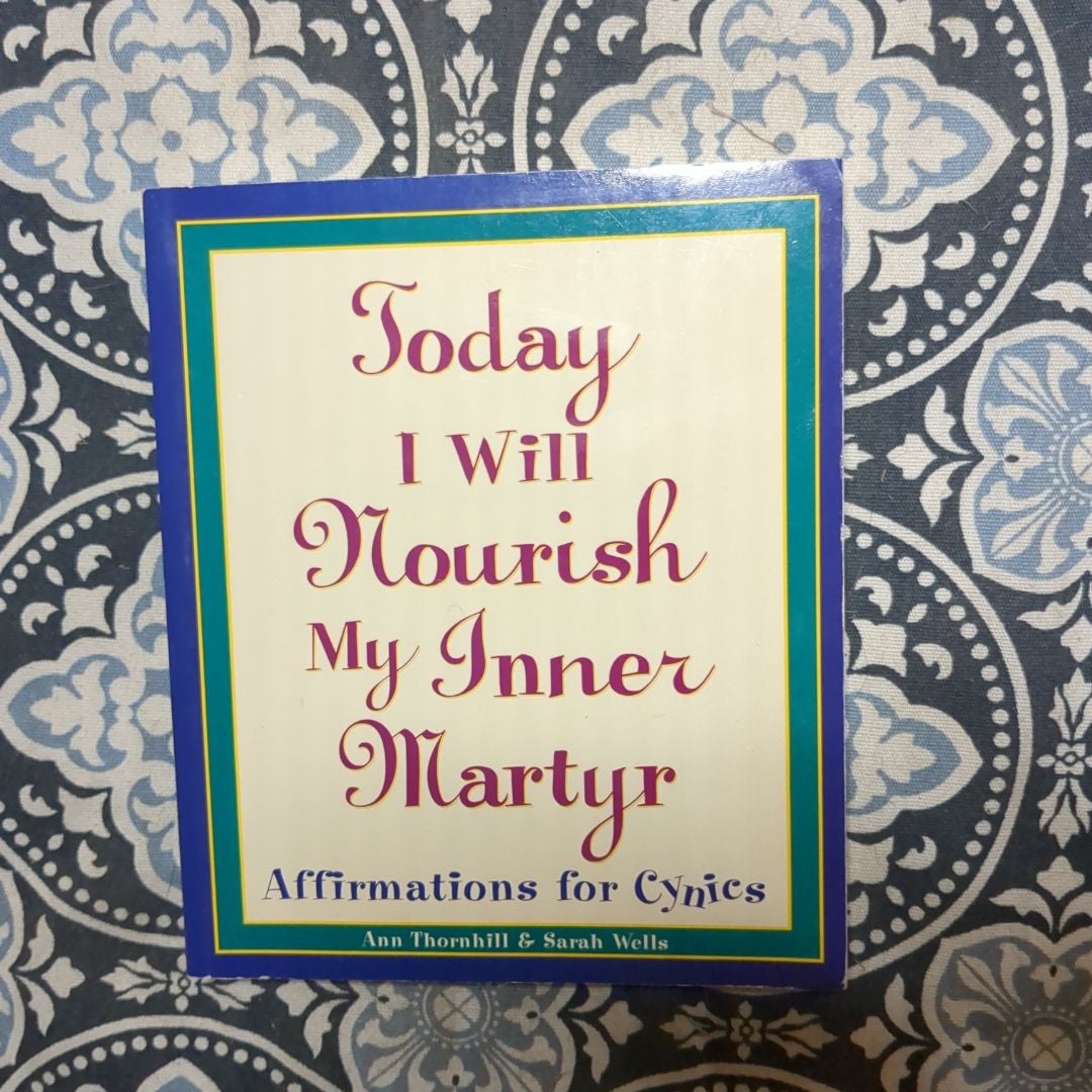 Today I Will Nourish My Inner Martyr