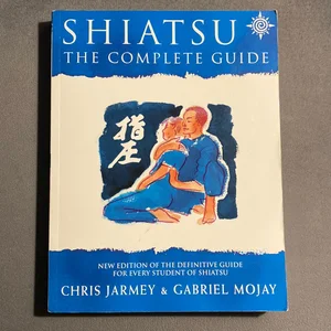 Shiatsu: the Complete Guide