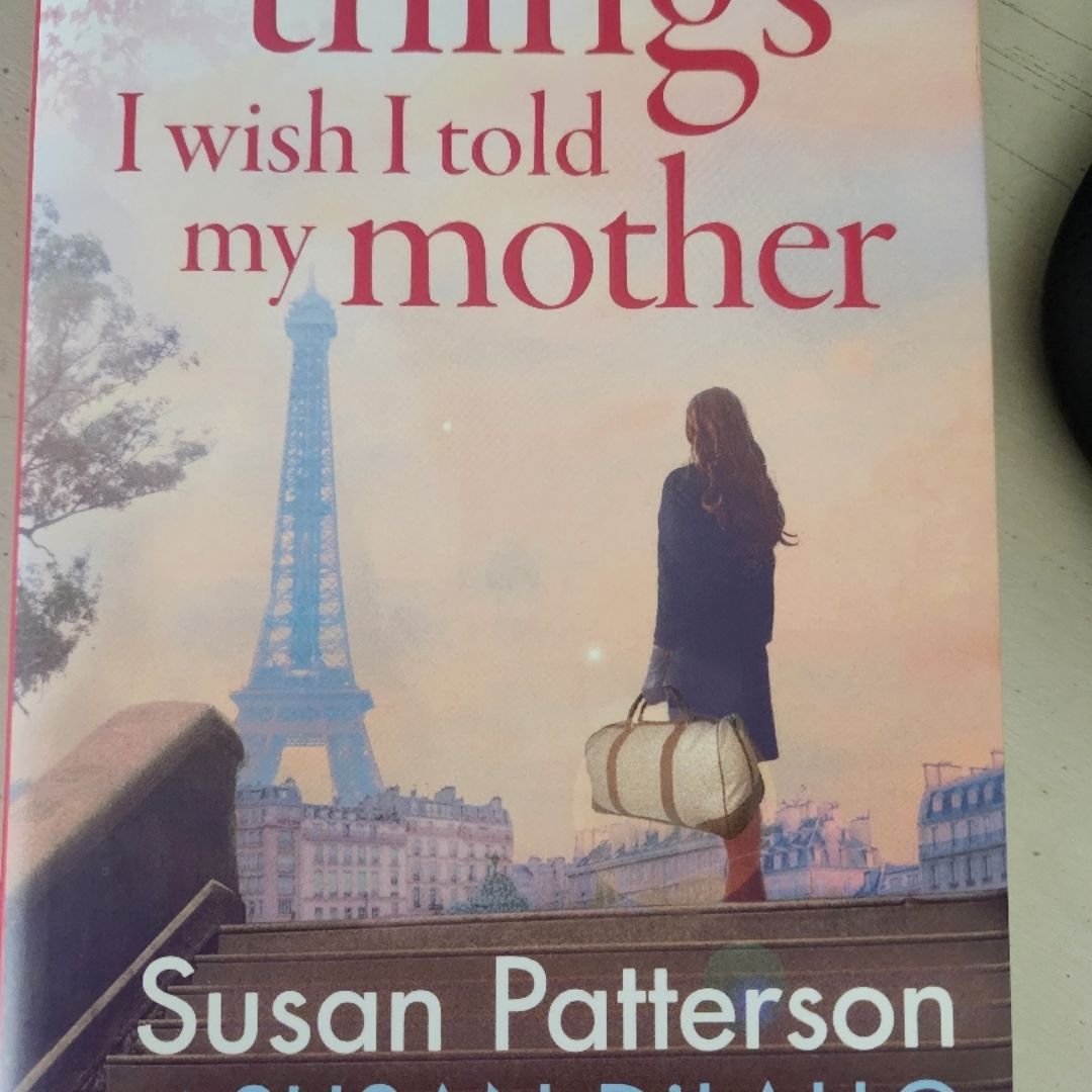 Things I Wish I'd Told My Mother