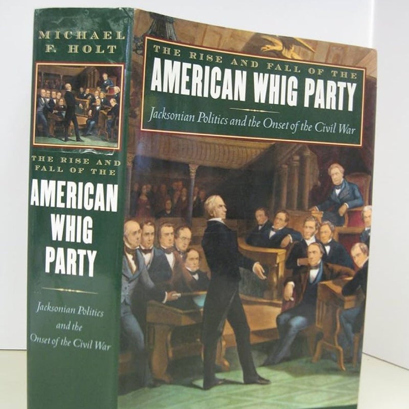 The Rise and Fall of the American Whig Party