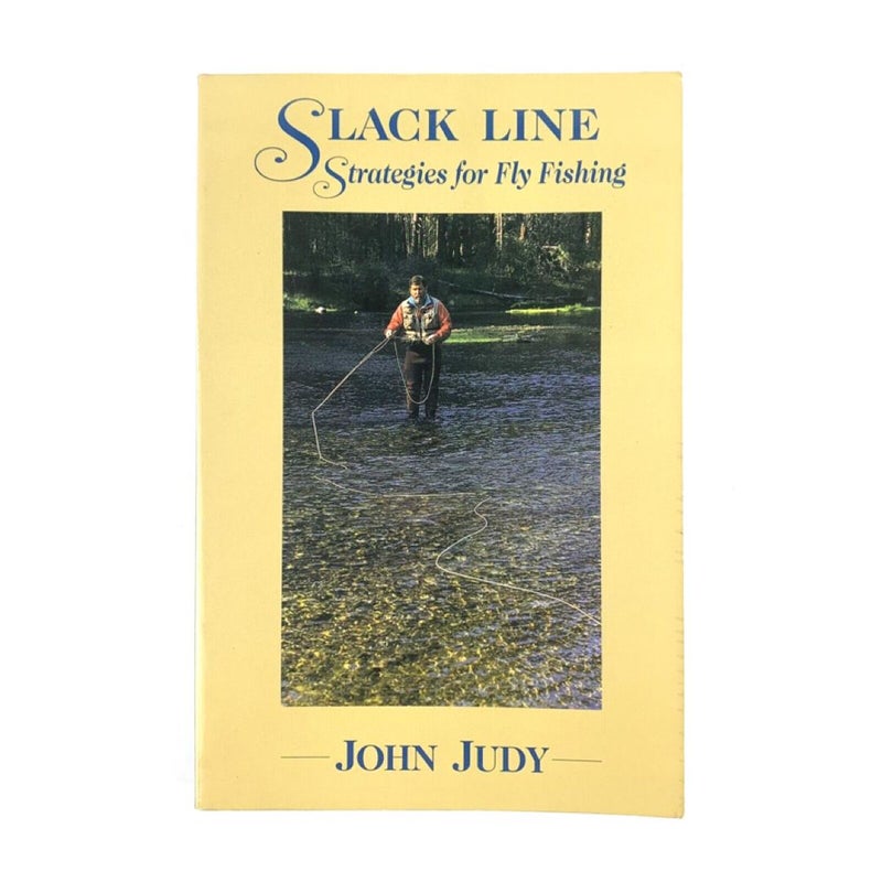 Slack Line Strategies for Fly Fishing