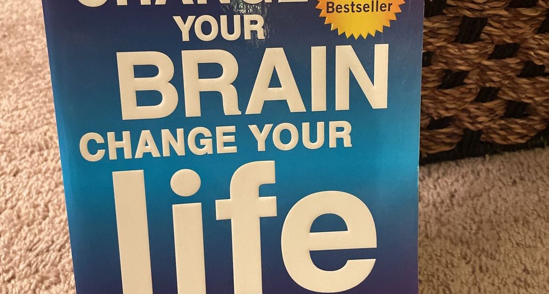 Change Your Brain, Change Your Life (Revised and Expanded): The  Breakthrough Program for Conquering Anxiety, Depression, Obsessiveness,  Lack of Focus, Anger, and Memory Problems: Amen M.D., Daniel G.:  9781101904640: : Books