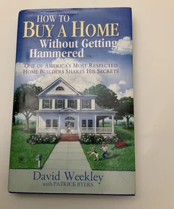 How to Buy a Home Without Getting Hammered