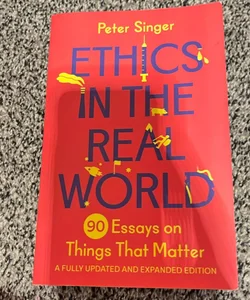 Ethics in the real world 90 essays on things that matter 
