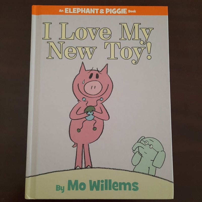 I Love My New Toy!-An Elephant and Piggie Book