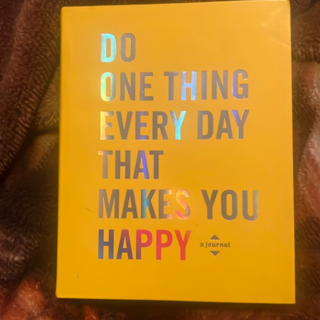 Do One Thing Every Day That Makes You Happy