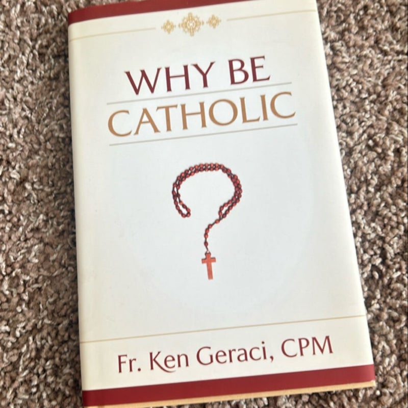 Why Be Catholic