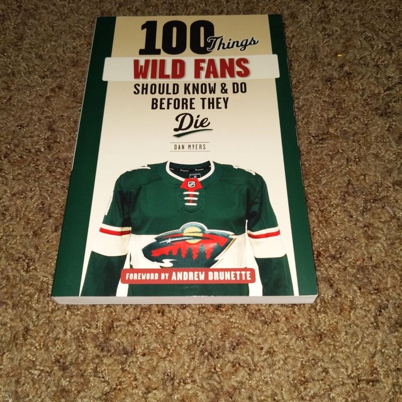 100 Things Wild Fans Should Know and Do Before They Die