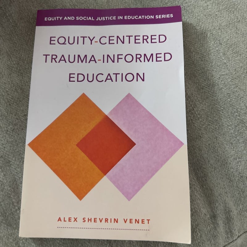 Equity-Centered Trauma-Informed Education