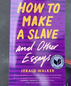 How to Make a Slave and Other Essays