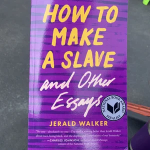 How to Make a Slave and Other Essays