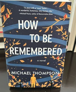 How to Be Remembered
