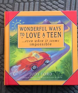 Wonderful Ways to Love a Teen