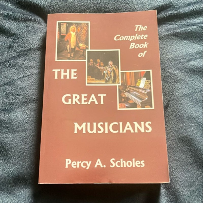 The Complete Book of the Great Musicians (Yesterday's Classics)