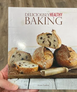 Deliciously Healthy Baking