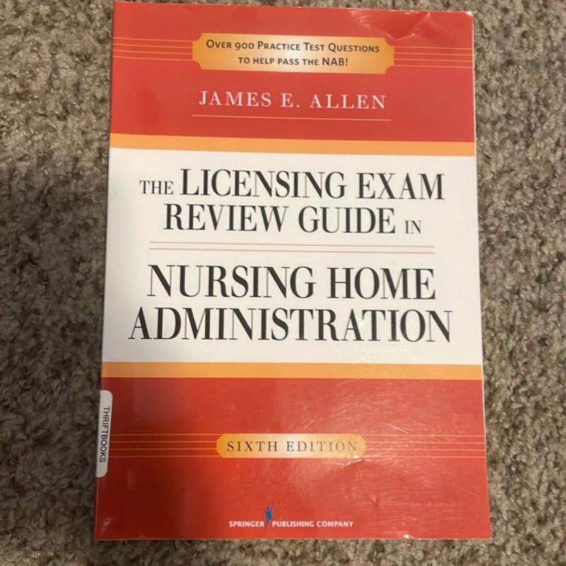 The Licensing Exam Review Guide in Nursing Home Administration