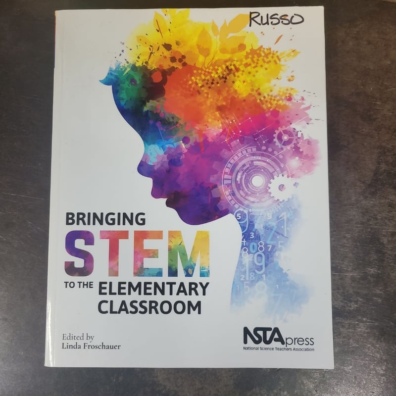 Bringing STEM to the Elementary Classroom by Linda Froschauer