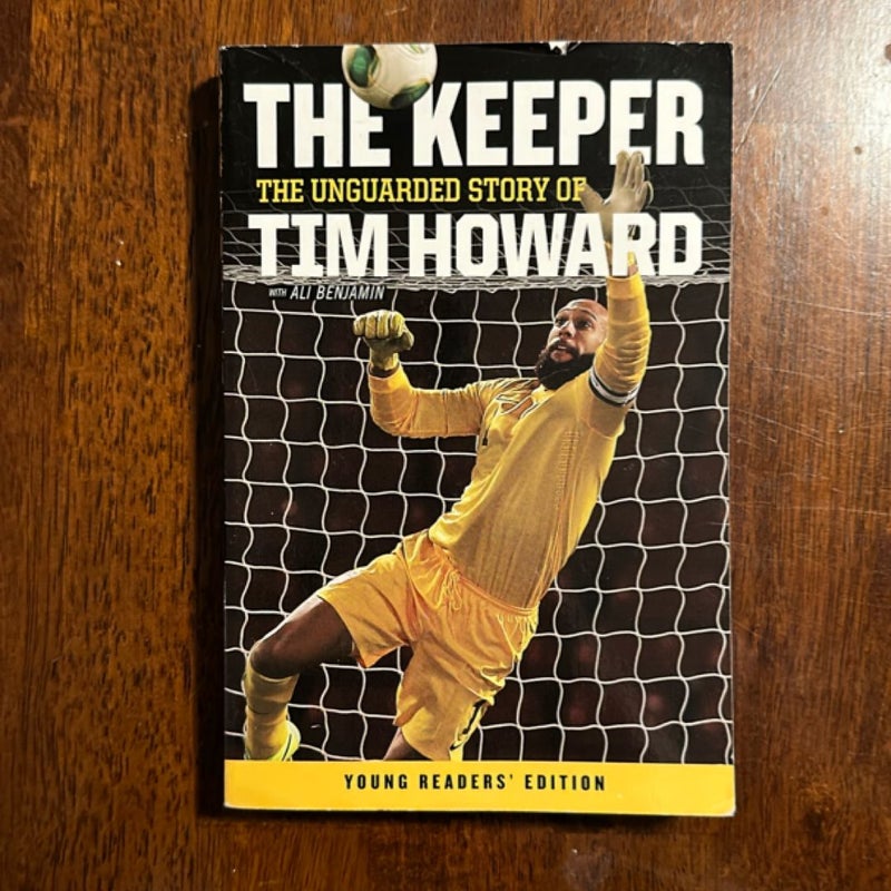 The Keeper: the Unguarded Story of Tim Howard Young Readers' Edition