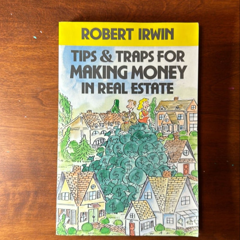 Tips and Traps for Making Money in Real Estate