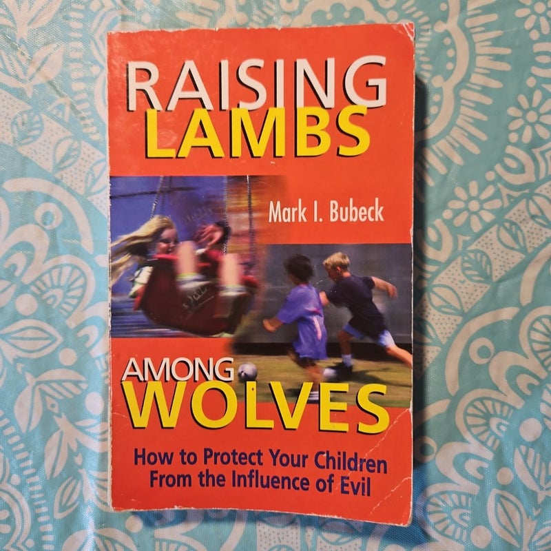 Raising Lambs among Wolves