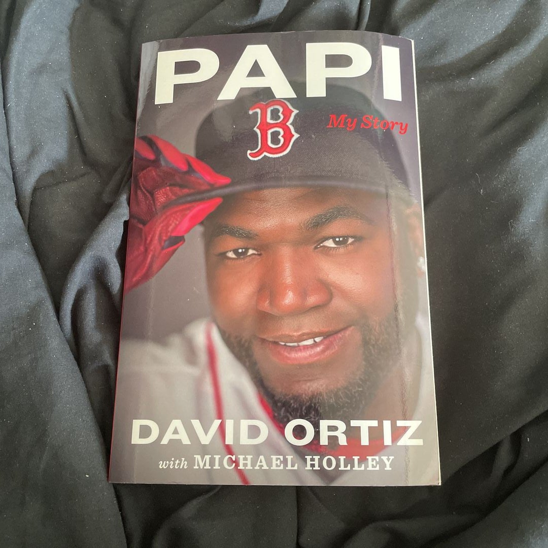 Papi: My Story: 9781328915849: Ortiz, David, Holley, Michael: Books 