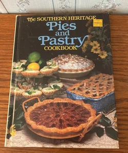 The Southern Heritage Pies and Pastries Cookbook