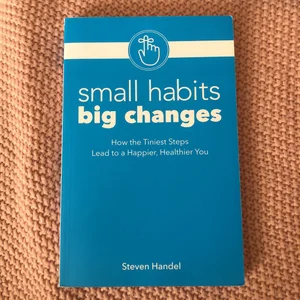 Small Habits, Big Changes