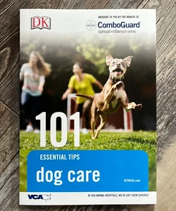 101 Rssential Tips: Dog Care