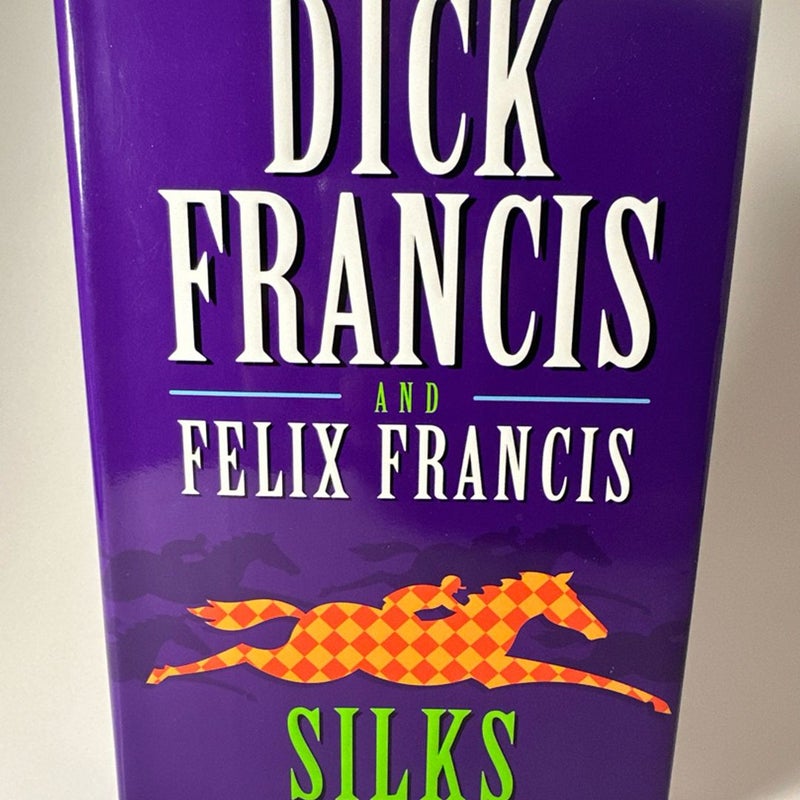 Silks by Felix Francis and Dick Francis 2008 Hardcover First Edition Like New