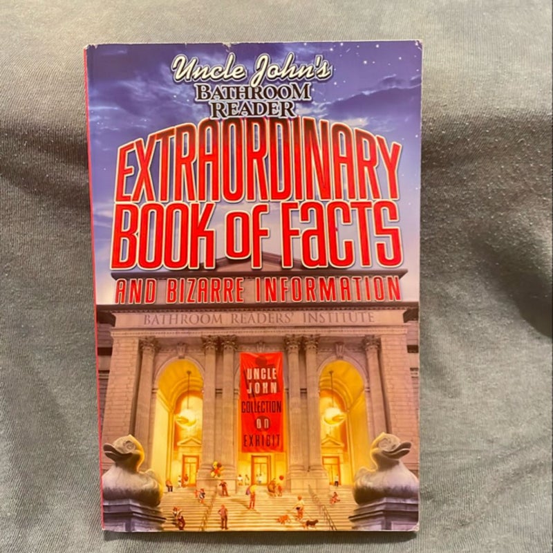 Uncle John's Bathroom Reader Extraordinary Book of Facts and Bizarre Information