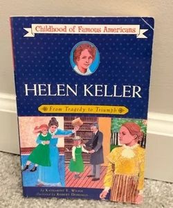 Helen Keller: From Tragedy to Triumph