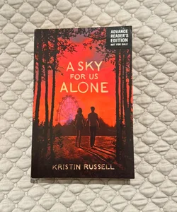 A Sky for Us Alone (Advance Reader’s copy)
