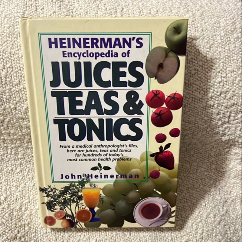 Heinerman's Encyclopedia of Juices, Teas and Tonics