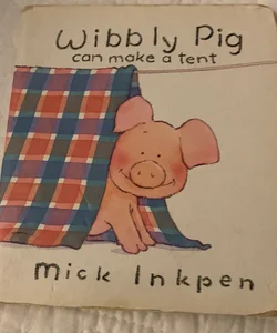 Wibbly Pig Can Make a Tent