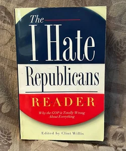 The I Hate Republicans Reader