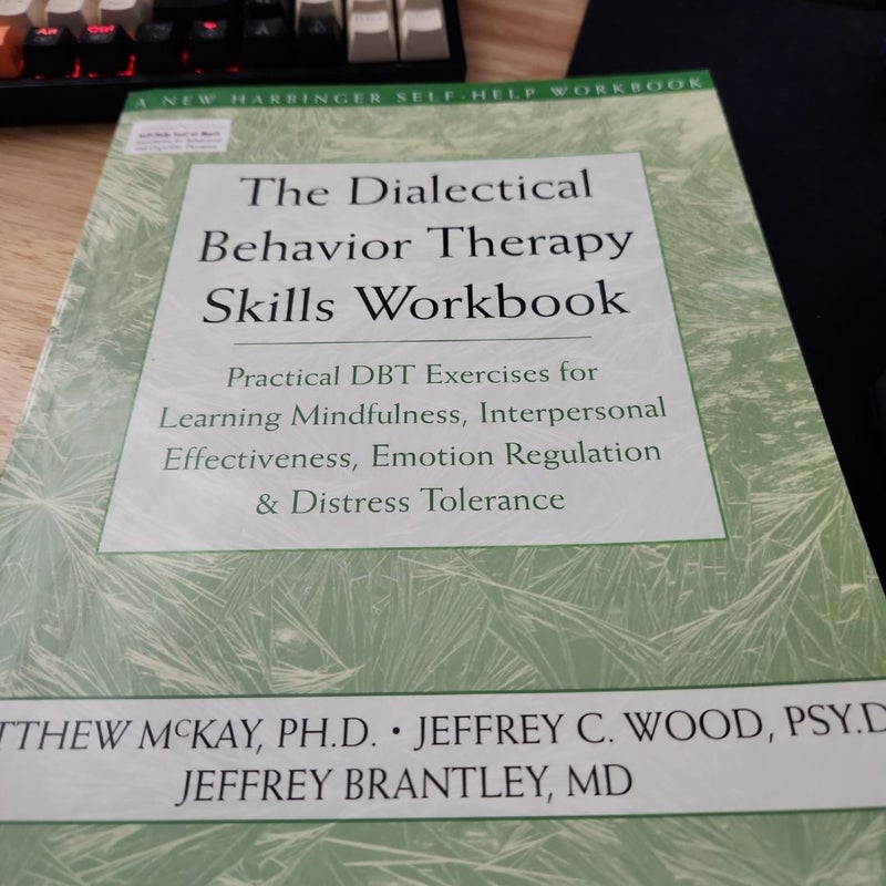 The Dialectical Behavior Therapy Skills Workbook