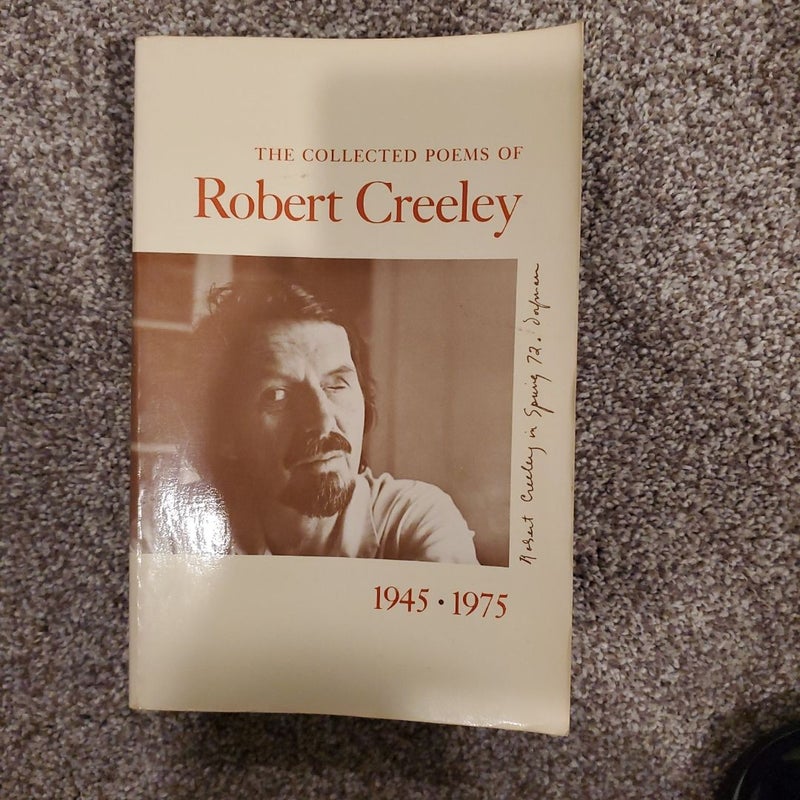 The Collected Poems of Robert Creeley, 1945-1975