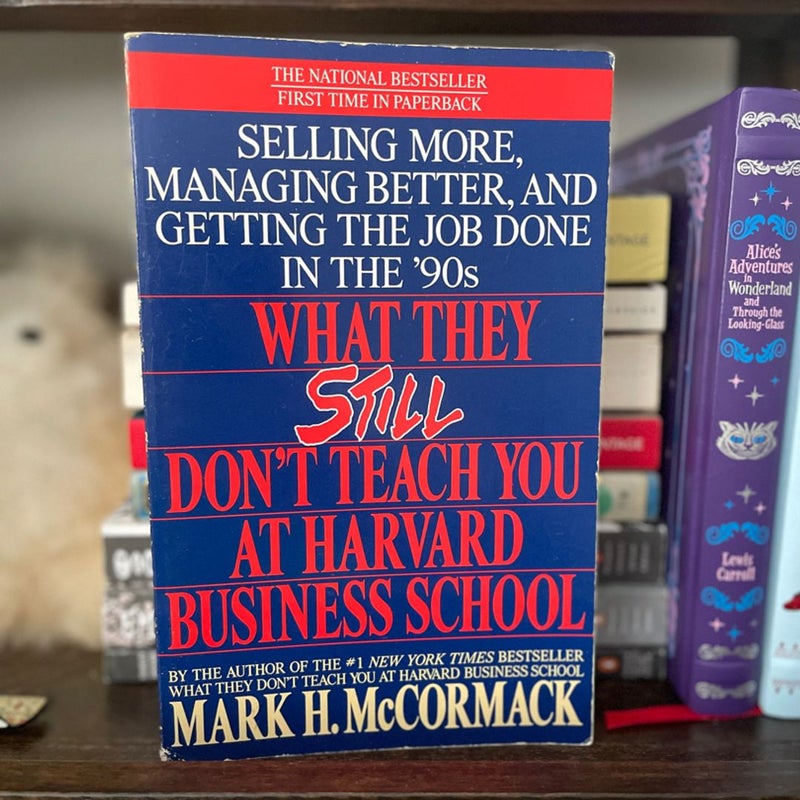 What They Still Don't Teach You at Harvard Business School