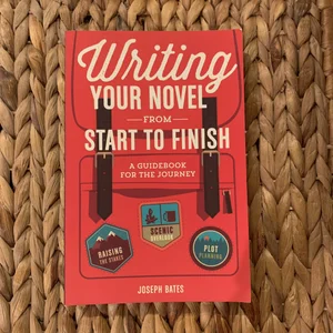 Writing Your Novel from Start to Finish