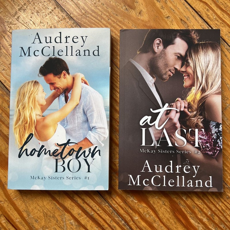 Hometown Boy + At Last (McKay Sisters Book #1 & #2) - signed by author