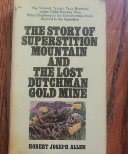 The story of superstition mountain and the lost dutchman gold mine