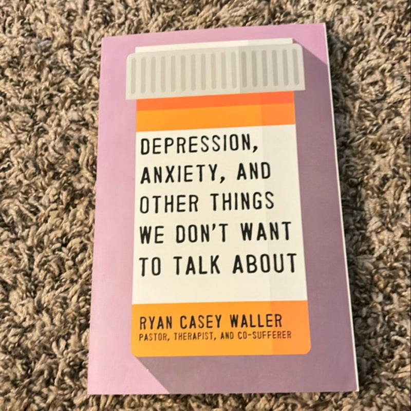 Depression, Anxiety, and Other Things We Don't Want to Talk About