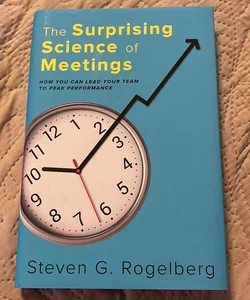 The Surprising Science of Meetings