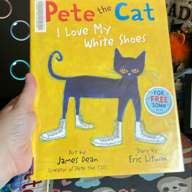 Pete the Cat: I Love My White Shoes