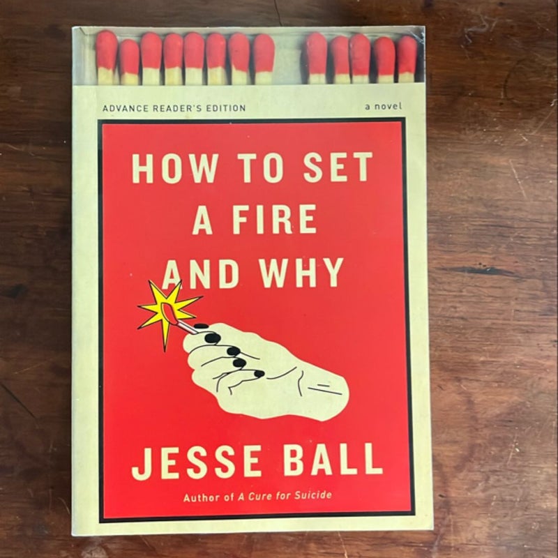 How to Set a Fire and Why (Uncorrected Proof)